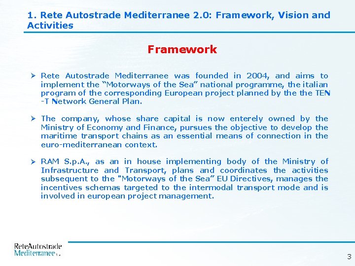 1. Rete Autostrade Mediterranee 2. 0: Framework, Vision and Activities Framework Ø Rete Autostrade