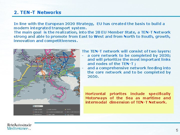 2. TEN-T Networks In line with the European 2020 Strategy, EU has created the