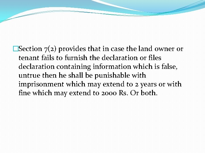 �Section 7(2) provides that in case the land owner or tenant fails to furnish