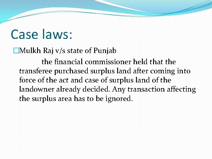 Case laws: �Mulkh Raj v/s state of Punjab the financial commissioner held that the