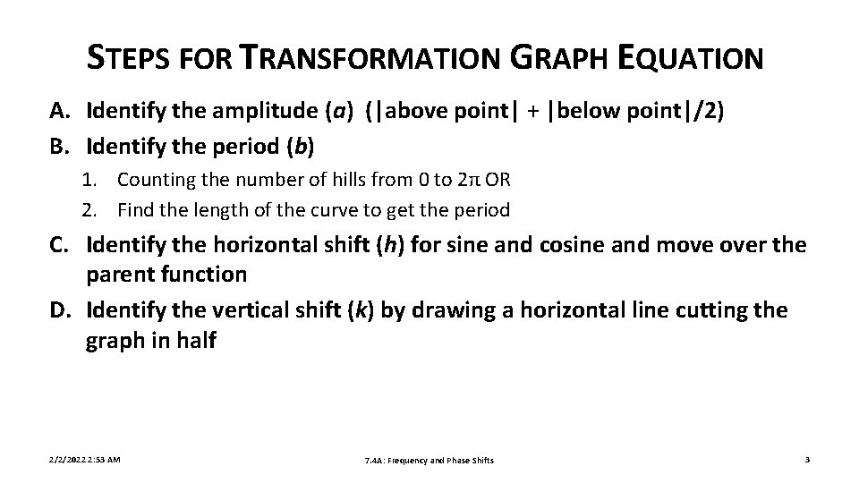 STEPS FOR TRANSFORMATION GRAPH EQUATION A. Identify the amplitude (a) (|above point| + |below