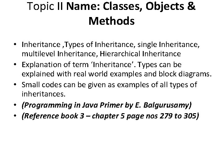 Topic II Name: Classes, Objects & Methods • Inheritance , Types of Inheritance, single