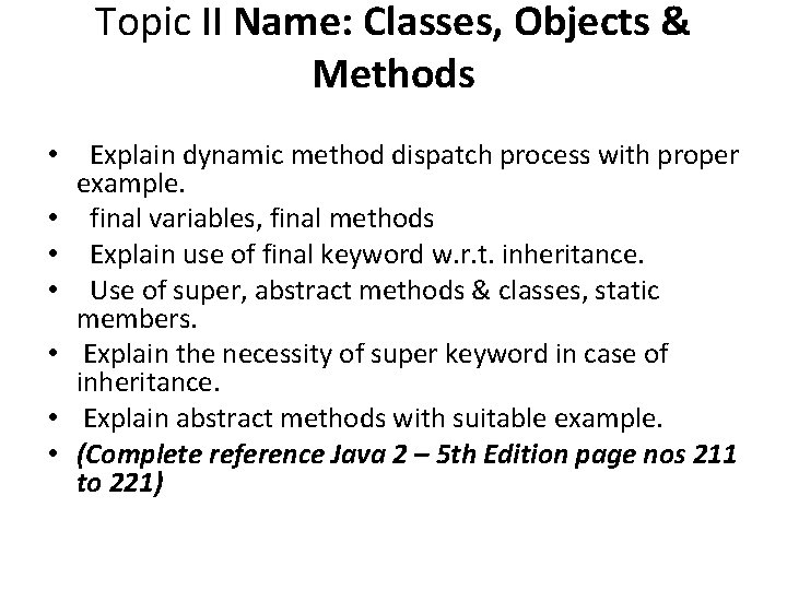 Topic II Name: Classes, Objects & Methods • • Explain dynamic method dispatch process