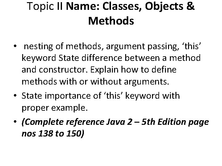 Topic II Name: Classes, Objects & Methods • nesting of methods, argument passing, ‘this’