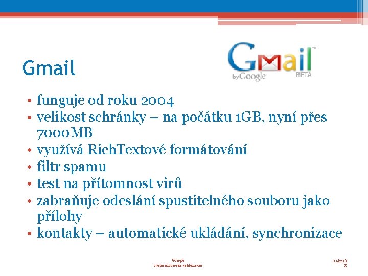 Gmail • funguje od roku 2004 • velikost schránky – na počátku 1 GB,