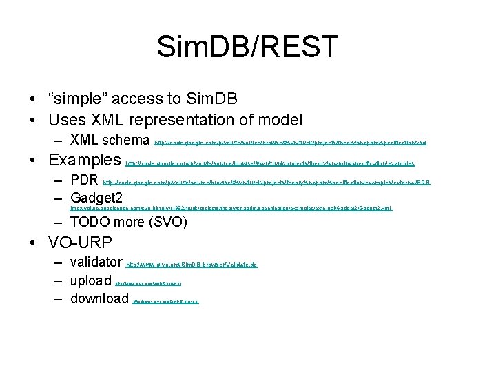 Sim. DB/REST • “simple” access to Sim. DB • Uses XML representation of model