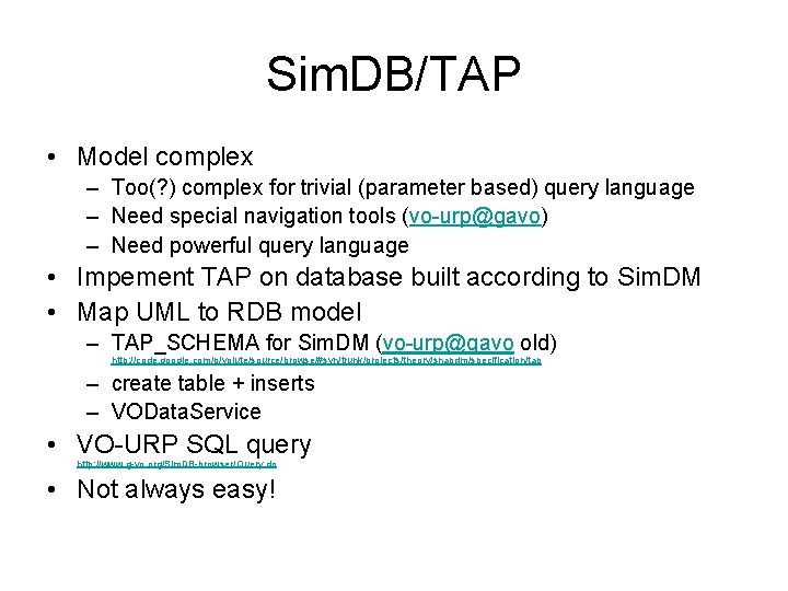 Sim. DB/TAP • Model complex – Too(? ) complex for trivial (parameter based) query