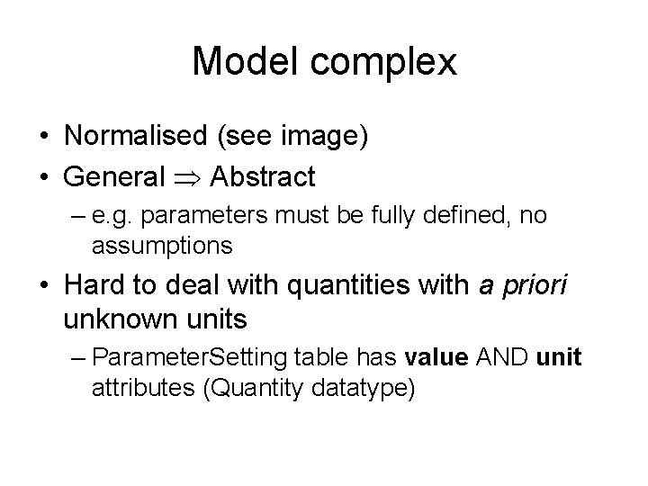 Model complex • Normalised (see image) • General Abstract – e. g. parameters must