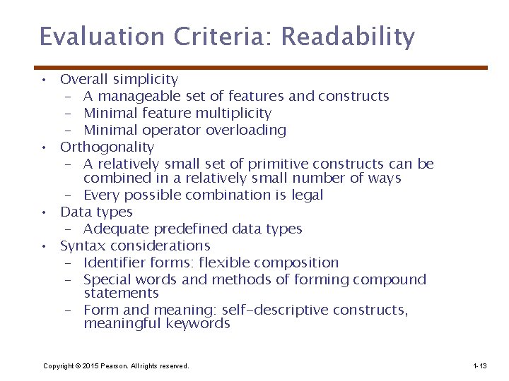Evaluation Criteria: Readability • Overall simplicity – A manageable set of features and constructs