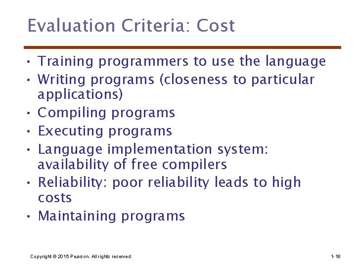 Evaluation Criteria: Cost • Training programmers to use the language • Writing programs (closeness