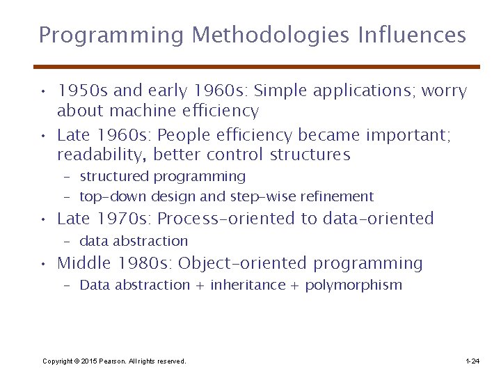 Programming Methodologies Influences • 1950 s and early 1960 s: Simple applications; worry about