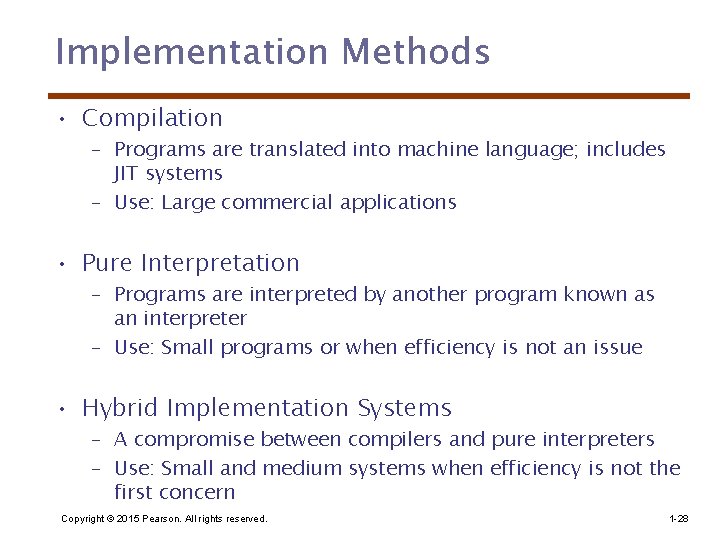 Implementation Methods • Compilation – Programs are translated into machine language; includes JIT systems