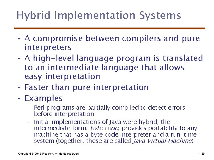 Hybrid Implementation Systems • A compromise between compilers and pure interpreters • A high-level