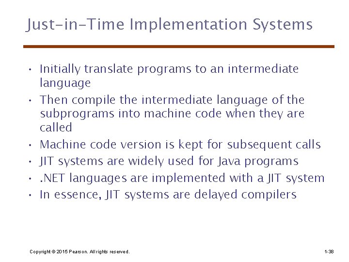 Just-in-Time Implementation Systems • Initially translate programs to an intermediate language • Then compile
