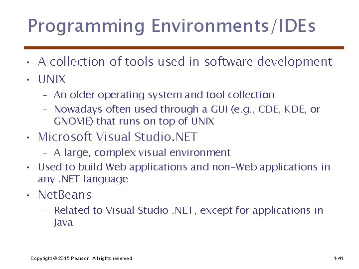Programming Environments/IDEs • A collection of tools used in software development • UNIX –