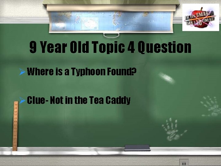 9 Year Old Topic 4 Question Ø Where is a Typhoon Found? Ø Clue-