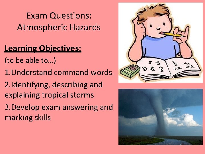 Exam Questions: Atmospheric Hazards Learning Objectives: (to be able to…) 1. Understand command words