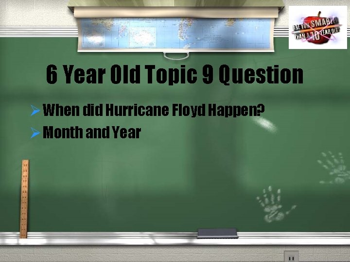 6 Year Old Topic 9 Question Ø When did Hurricane Floyd Happen? Ø Month