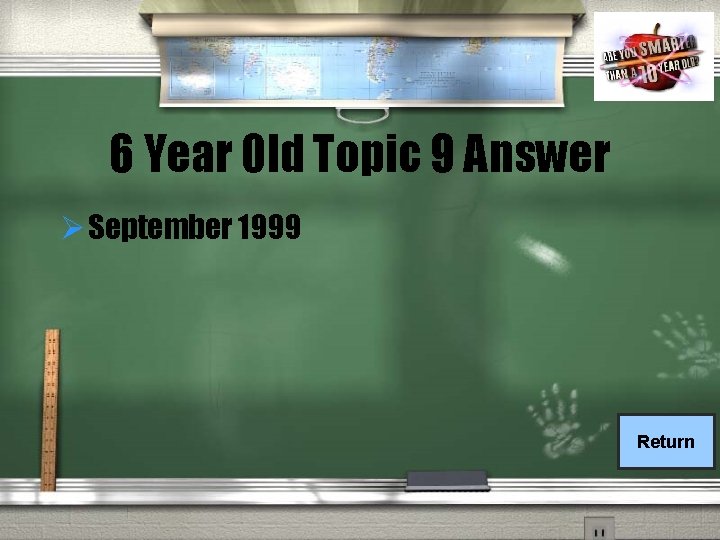 6 Year Old Topic 9 Answer Ø September 1999 Return 