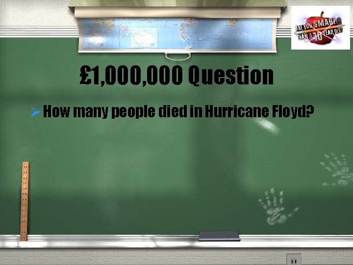 £ 1, 000 Question Ø How many people died in Hurricane Floyd? 