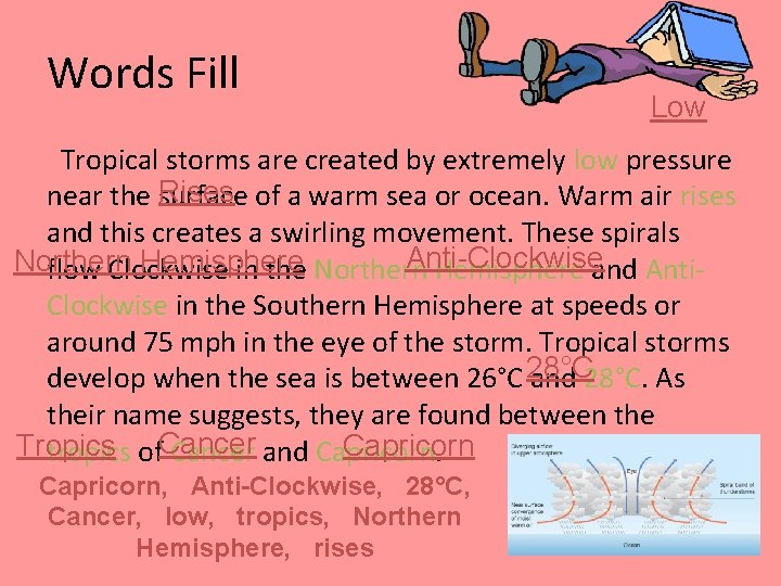 Words Fill Low Tropical storms are created by extremely low pressure Rises of a