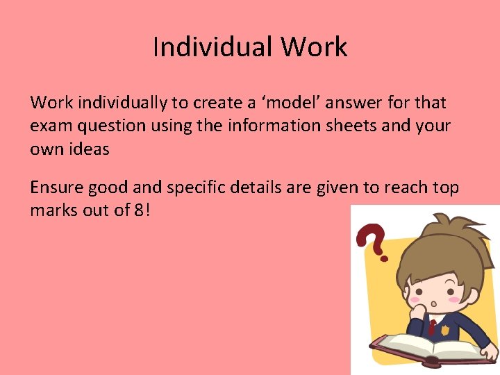 Individual Work individually to create a ‘model’ answer for that exam question using the