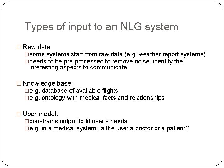 Types of input to an NLG system � Raw data: �some systems start from