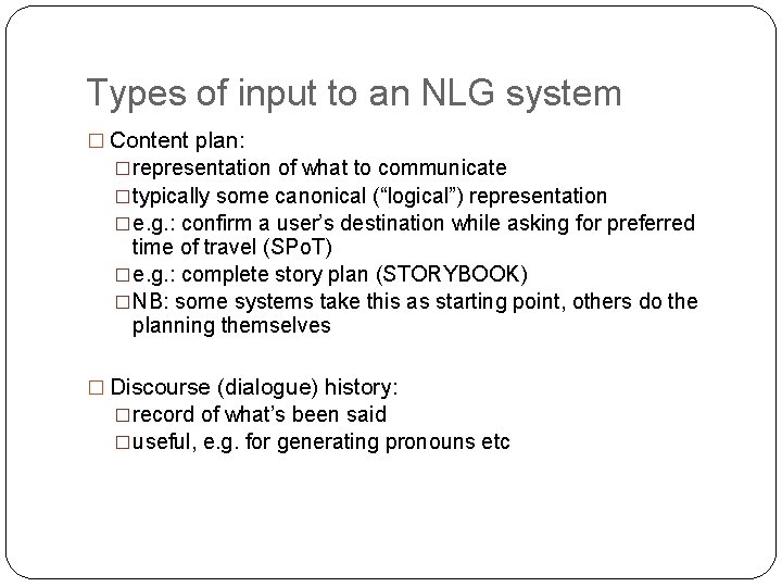 Types of input to an NLG system � Content plan: �representation of what to