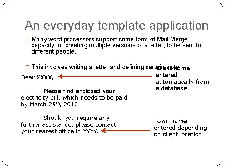 An everyday template application � Many word processors support some form of Mail Merge