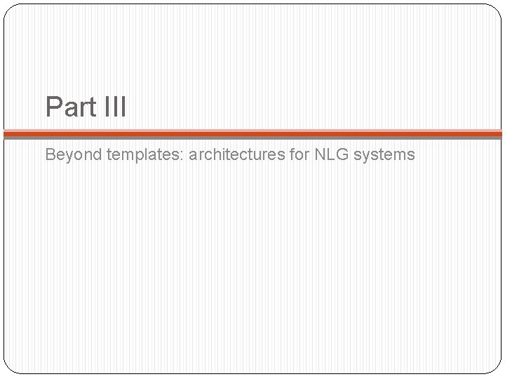 Part III Beyond templates: architectures for NLG systems 