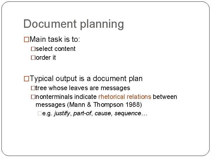Document planning �Main task is to: �select content �order it �Typical output is a