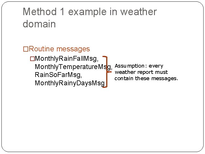 Method 1 example in weather domain �Routine messages �Monthly. Rain. Fall. Msg, Monthly. Temperature.