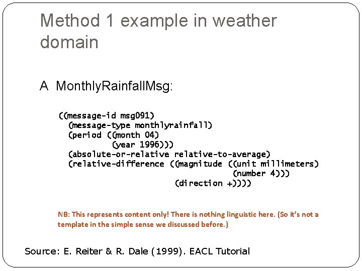 Method 1 example in weather domain A Monthly. Rainfall. Msg: ((message-id msg 091) (message-type