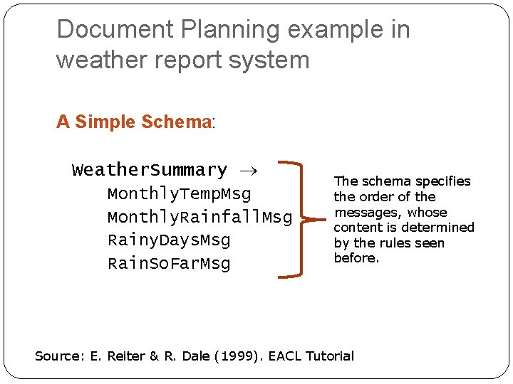 Document Planning example in weather report system A Simple Schema: Weather. Summary Monthly. Temp.