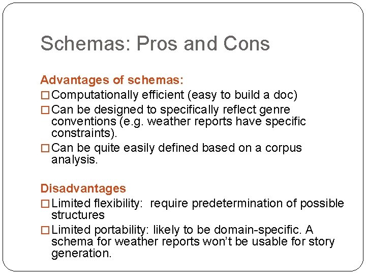 Schemas: Pros and Cons Advantages of schemas: � Computationally efficient (easy to build a