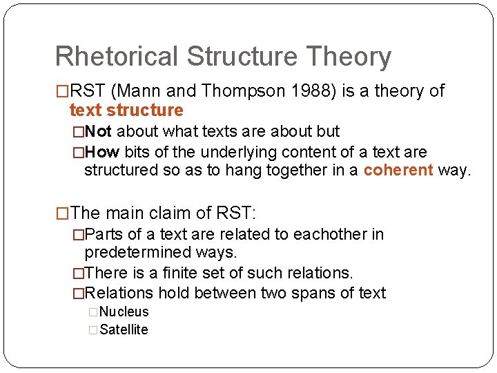 Rhetorical Structure Theory �RST (Mann and Thompson 1988) is a theory of text structure