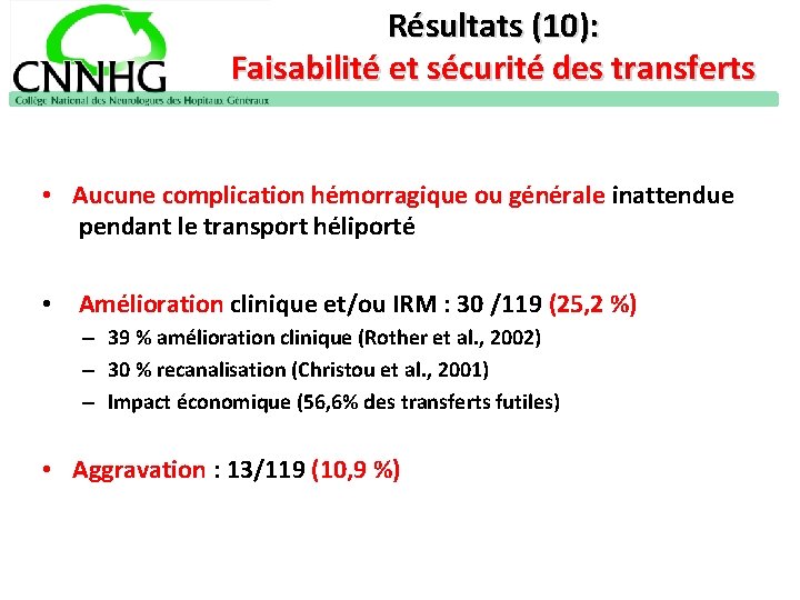 Résultats (10): Faisabilité et sécurité des transferts • Aucune complication hémorragique ou générale inattendue