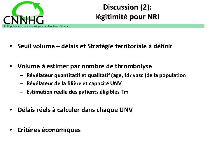 Discussion (2): légitimité pour NRI • Seuil volume – délais et Stratégie territoriale à