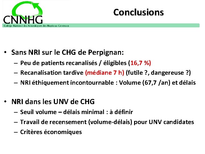 Conclusions • Sans NRI sur le CHG de Perpignan: – Peu de patients recanalisés