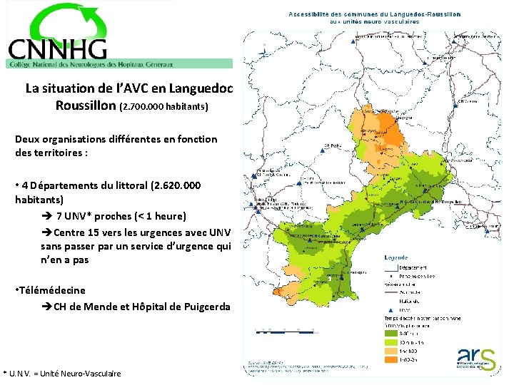 La situation de l’AVC en Languedoc. Roussillon (2. 700. 000 habitants) Deux organisations différentes
