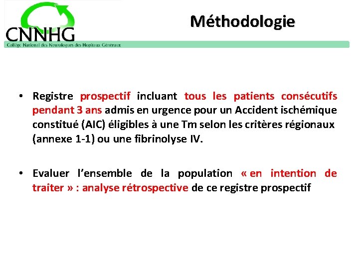 Méthodologie • Registre prospectif incluant tous les patients consécutifs pendant 3 ans admis en