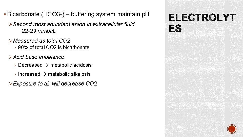 § Bicarbonate (HCO 3 -) – buffering system maintain p. H ØSecond most abundant