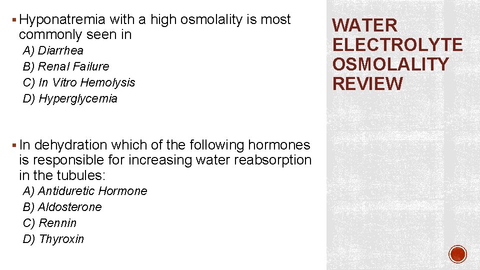 § Hyponatremia with a high osmolality is most commonly seen in A) Diarrhea B)