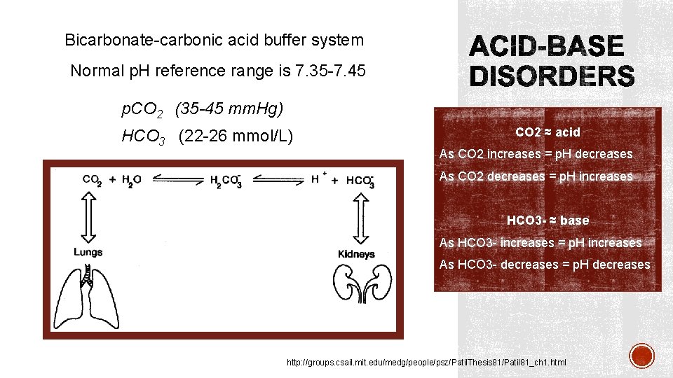 Bicarbonate-carbonic acid buffer system Normal p. H reference range is 7. 35 -7. 45