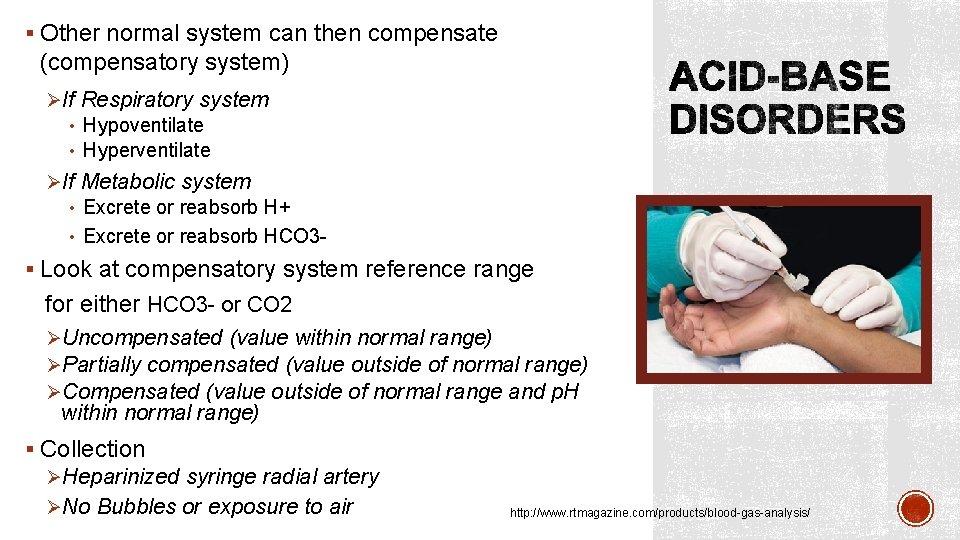 § Other normal system can then compensate (compensatory system) ØIf Respiratory system • Hypoventilate