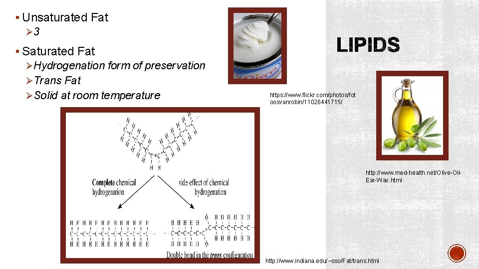 § Unsaturated Fat Ø 3 § Saturated Fat ØHydrogenation form of preservation ØTrans Fat