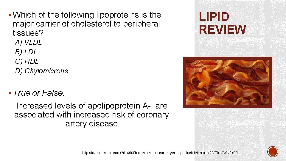 § Which of the following lipoproteins is the major carrier of cholesterol to peripheral