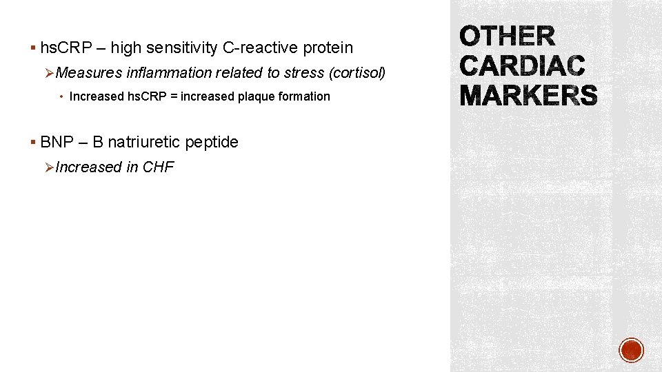 § hs. CRP – high sensitivity C-reactive protein ØMeasures inflammation related to stress (cortisol)