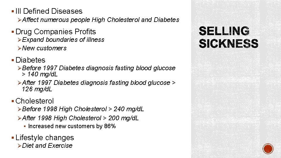 § Ill Defined Diseases ØAffect numerous people High Cholesterol and Diabetes § Drug Companies