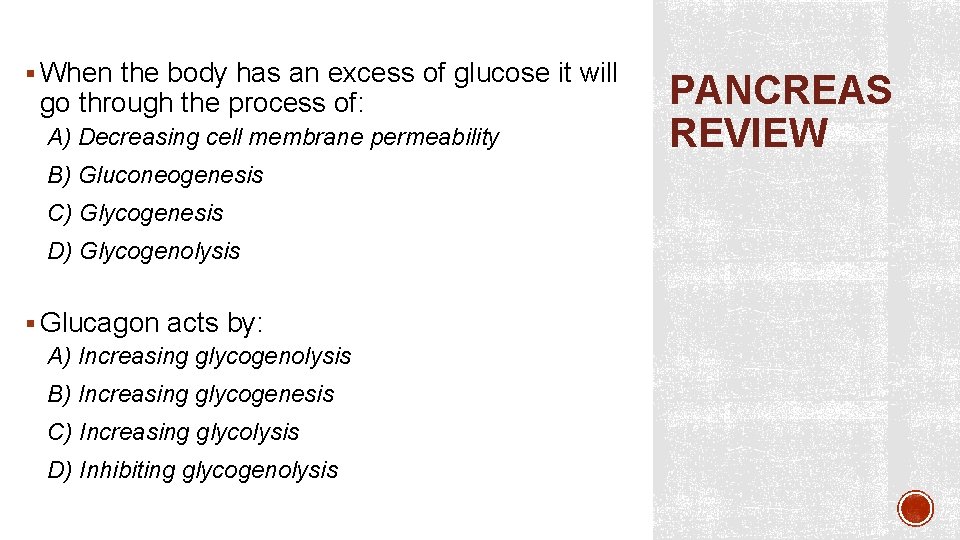 § When the body has an excess of glucose it will go through the